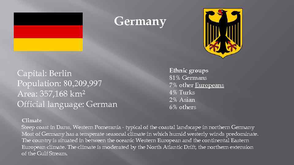 Germany Capital: Berlin Population: 80, 209, 997 Area: 357, 168 km 2 Official language: