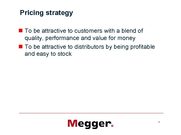 Pricing strategy n To be attractive to customers with a blend of quality, performance