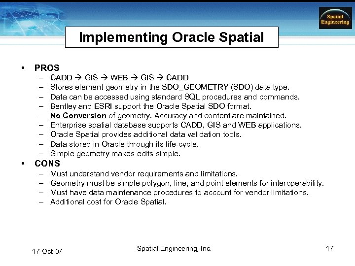 Implementing Oracle Spatial • PROS – – – – – • CADD GIS WEB