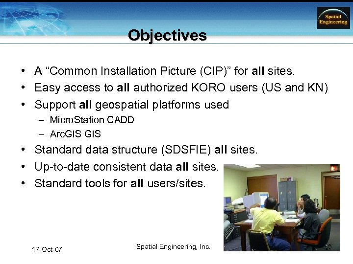 Objectives • A “Common Installation Picture (CIP)” for all sites. • Easy access to