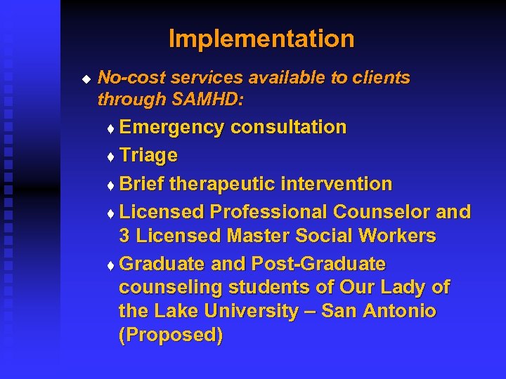 Implementation u No-cost services available to clients through SAMHD: Emergency consultation t Triage t