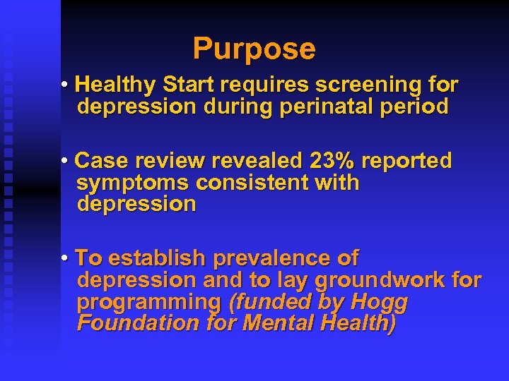 Purpose • Healthy Start requires screening for depression during perinatal period • Case review