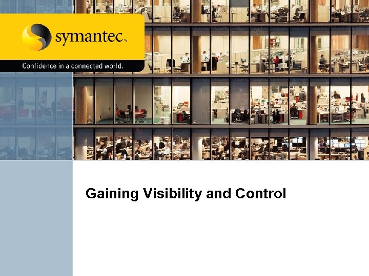 Gaining Visibility and Control 