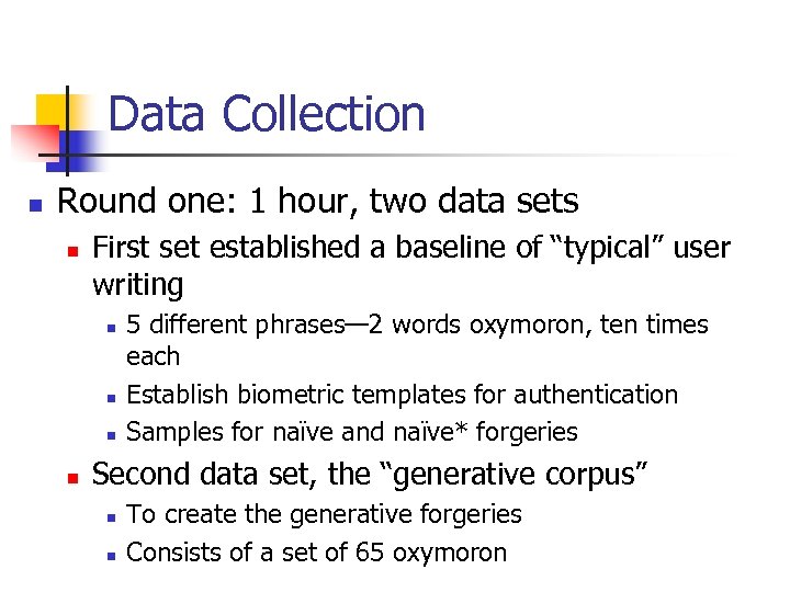 Data Collection n Round one: 1 hour, two data sets n First set established