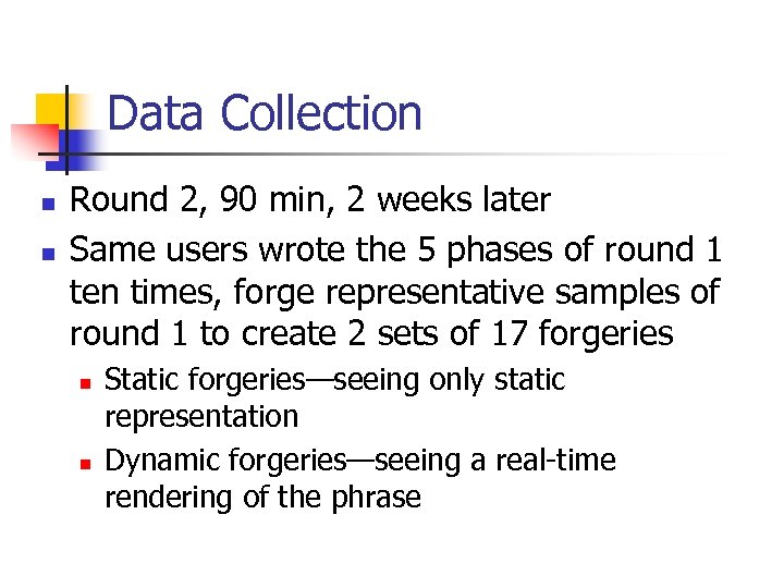 Data Collection n n Round 2, 90 min, 2 weeks later Same users wrote
