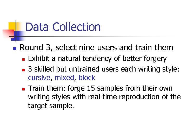 Data Collection n Round 3, select nine users and train them n n n