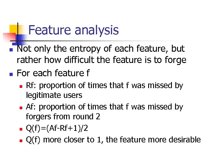 Feature analysis n n Not only the entropy of each feature, but rather how