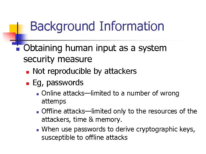  Background Information n Obtaining human input as a system security measure n n