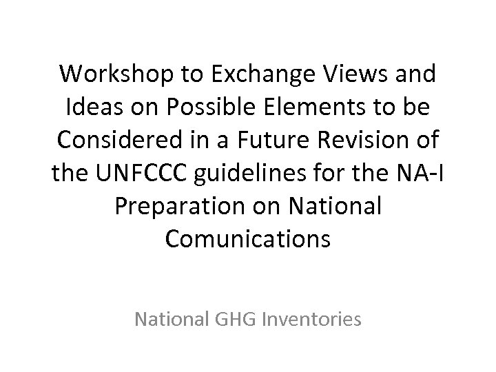 Workshop to Exchange Views and Ideas on Possible Elements to be Considered in a