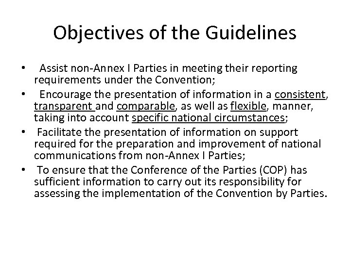 Objectives of the Guidelines Assist non-Annex I Parties in meeting their reporting requirements under