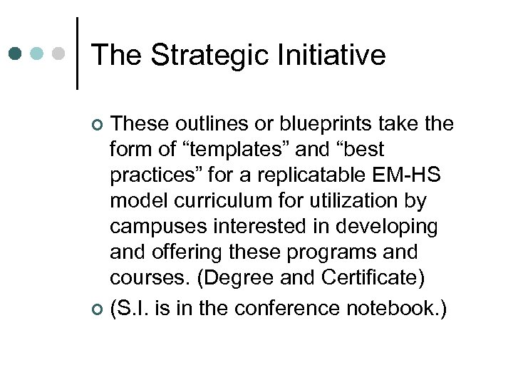 The Strategic Initiative These outlines or blueprints take the form of “templates” and “best
