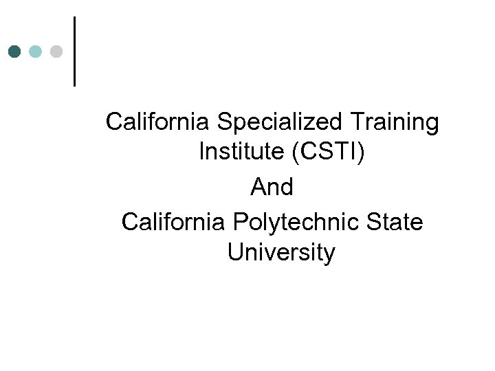 California Specialized Training Institute (CSTI) And California Polytechnic State University 