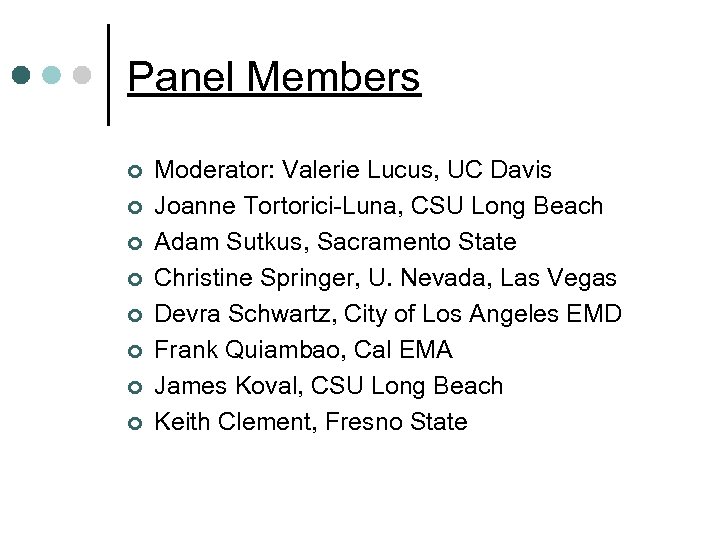 Panel Members ¢ ¢ ¢ ¢ Moderator: Valerie Lucus, UC Davis Joanne Tortorici-Luna, CSU