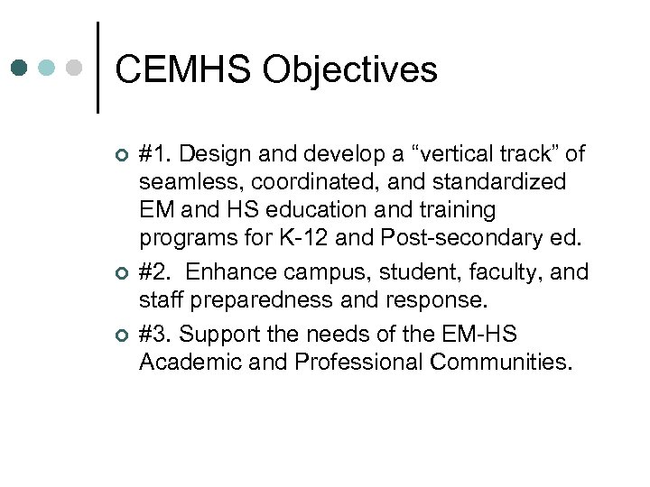 CEMHS Objectives ¢ ¢ ¢ #1. Design and develop a “vertical track” of seamless,