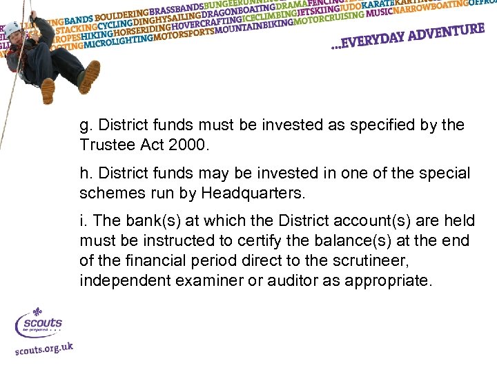 g. District funds must be invested as specified by the Trustee Act 2000. h.