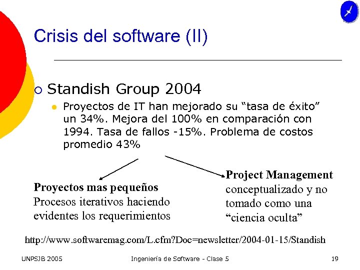 Crisis del software (II) ¡ Standish Group 2004 l Proyectos de IT han mejorado