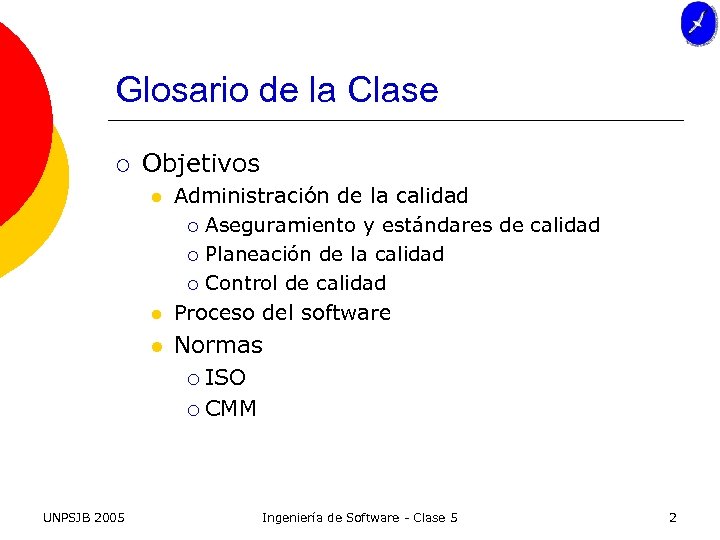 Glosario de la Clase ¡ Objetivos l l l UNPSJB 2005 Administración de la