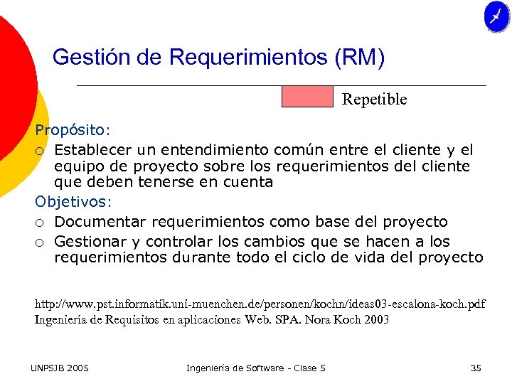 Gestión de Requerimientos (RM) Repetible Propósito: ¡ Establecer un entendimiento común entre el cliente