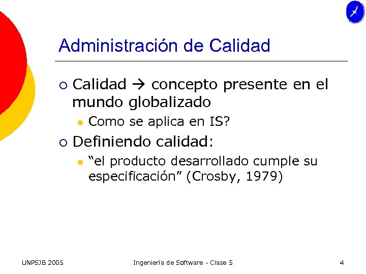Administración de Calidad ¡ Calidad concepto presente en el mundo globalizado l ¡ Definiendo