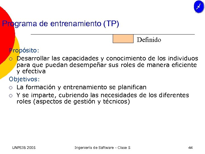 Programa de entrenamiento (TP) Definido Propósito: ¡ Desarrollar las capacidades y conocimiento de los