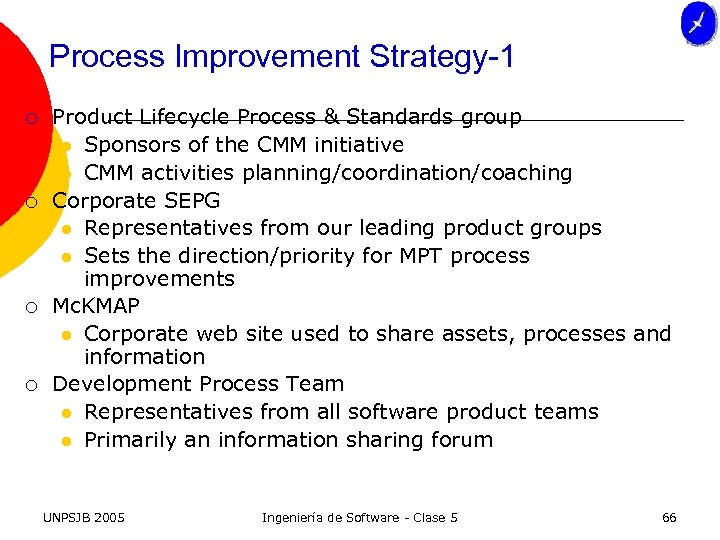 Process Improvement Strategy-1 ¡ ¡ Product Lifecycle Process & Standards group l Sponsors of