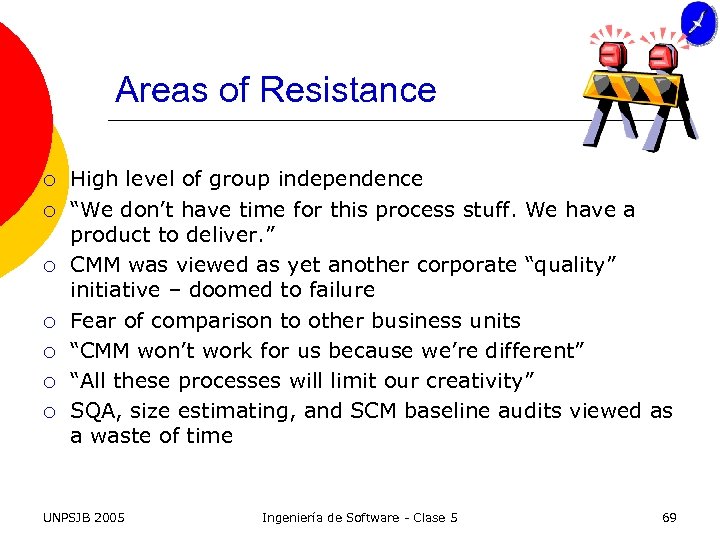 Areas of Resistance ¡ ¡ ¡ ¡ High level of group independence “We don’t