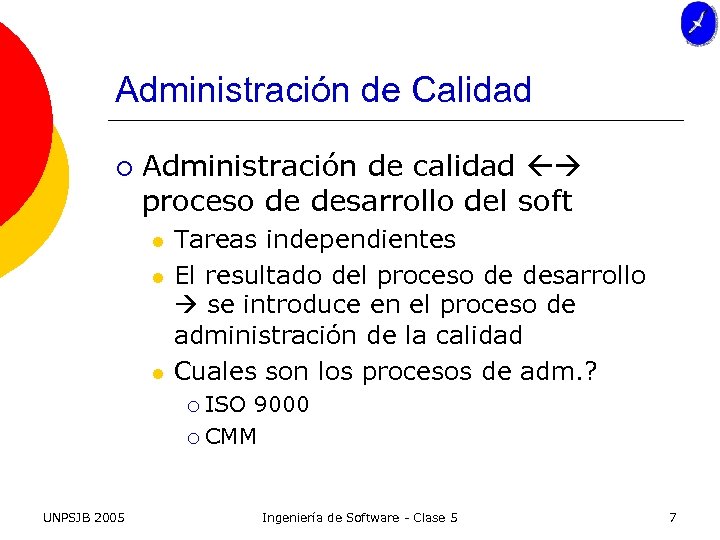 Administración de Calidad ¡ Administración de calidad proceso de desarrollo del soft l l
