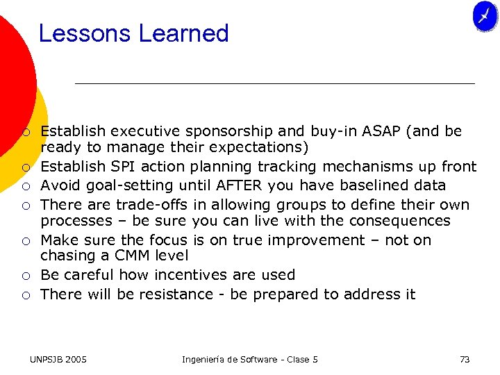 Lessons Learned ¡ ¡ ¡ ¡ Establish executive sponsorship and buy-in ASAP (and be