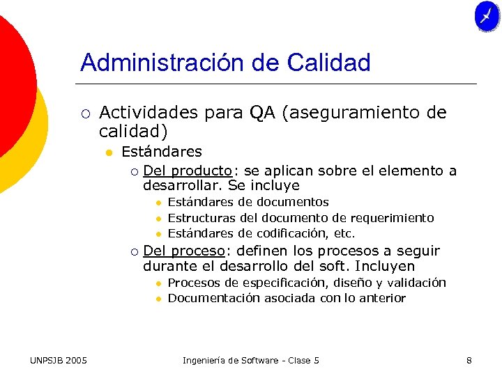 Administración de Calidad ¡ Actividades para QA (aseguramiento de calidad) l Estándares ¡ Del