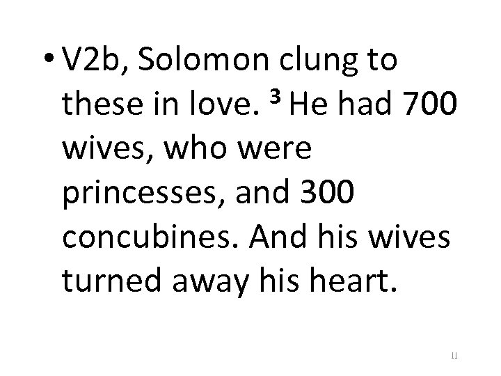  • V 2 b, Solomon clung to 3 He had 700 these in
