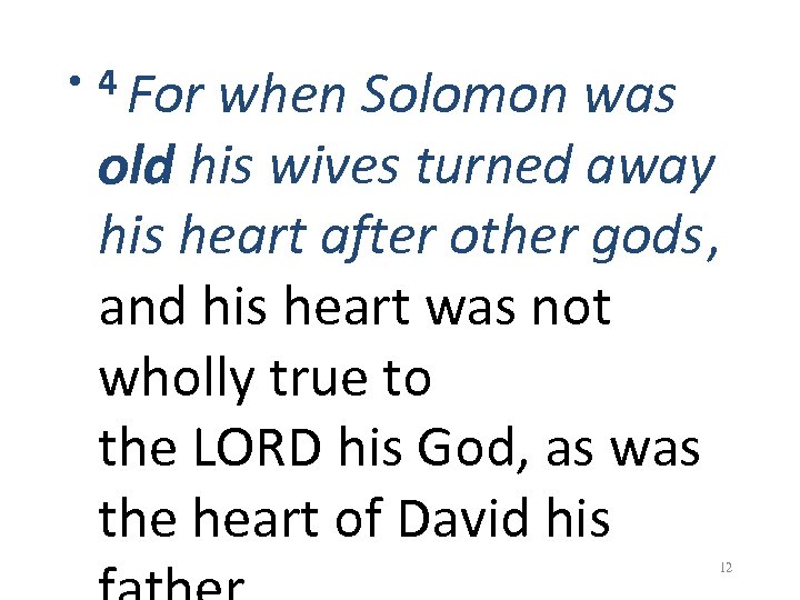  • 4 For when Solomon was old his wives turned away his heart