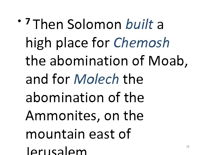 • 7 Then Solomon built a high place for Chemosh the abomination of