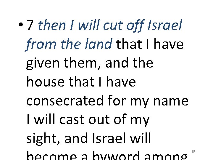  • 7 then I will cut off Israel from the land that I