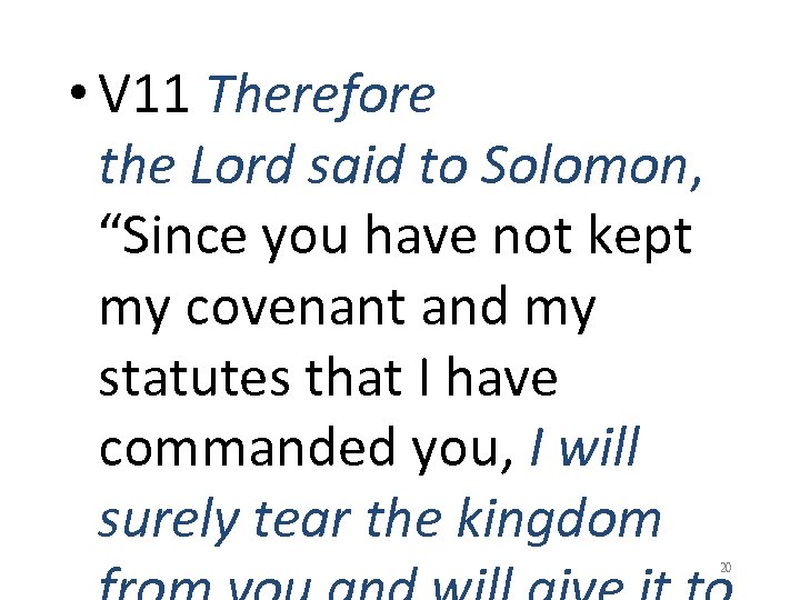  • V 11 Therefore the Lord said to Solomon, “Since you have not