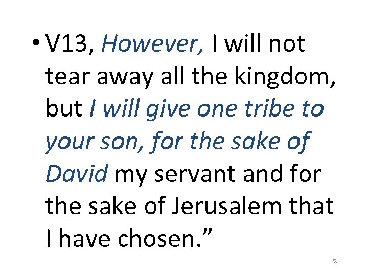  • V 13, However, I will not tear away all the kingdom, but