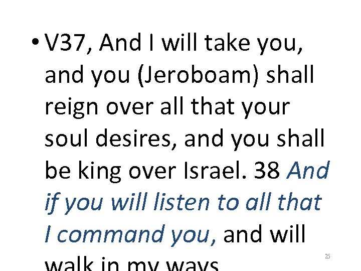  • V 37, And I will take you, and you (Jeroboam) shall reign