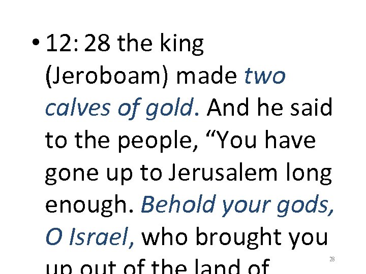  28 the king • 12: (Jeroboam) made two calves of gold. And he