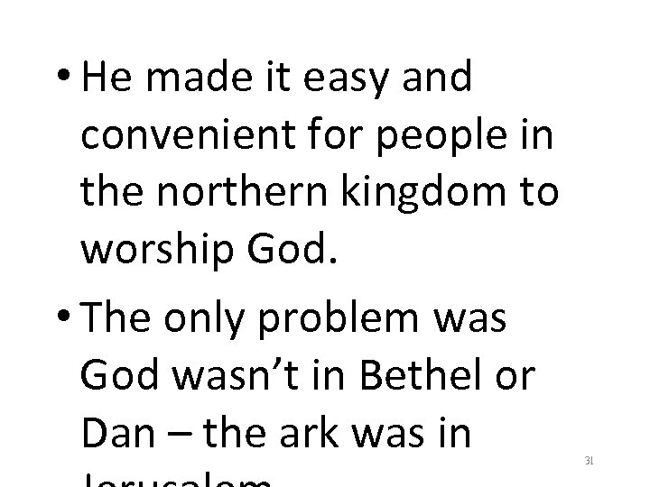  • He made it easy and convenient for people in the northern kingdom