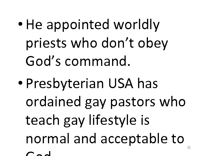  • He appointed worldly priests who don’t obey God’s command. • Presbyterian USA