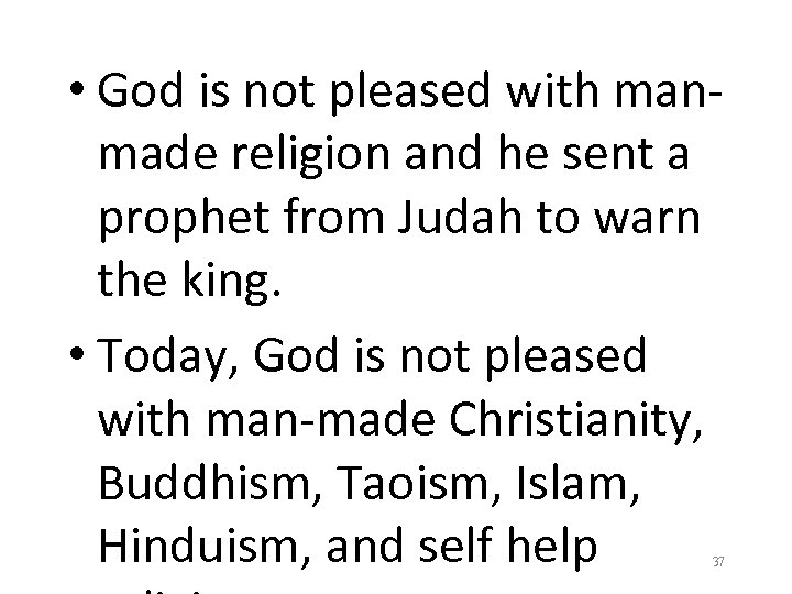  • God is not pleased with manmade religion and he sent a prophet