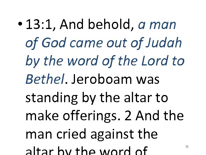  • 13: 1, And behold, a man of God came out of Judah