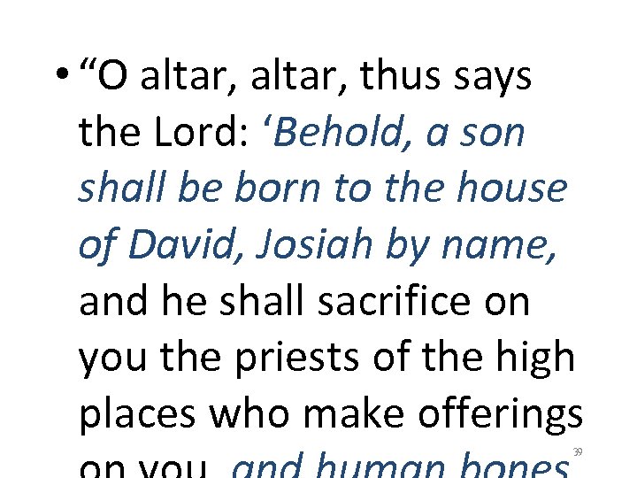  • “O altar, thus says the Lord: ‘Behold, a son shall be born