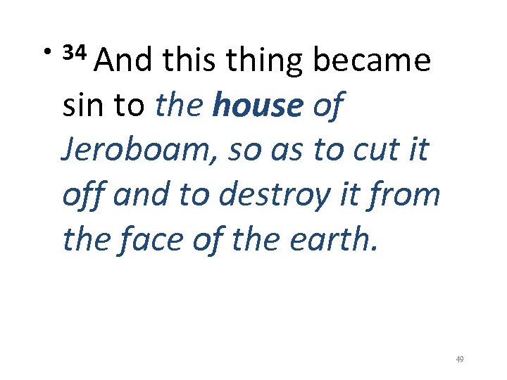  • 34 And this thing became sin to the house of Jeroboam, so