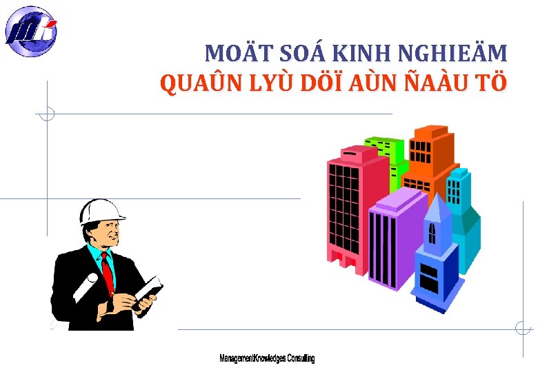 MOÄT SOÁ KINH NGHIEÄM QUAÛN LYÙ DÖÏ AÙN ÑAÀU TÖ 