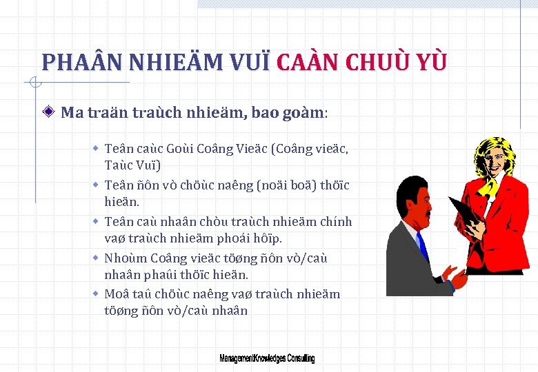 PHA N NHIEÄM VUÏ CAÀN CHUÙ YÙ Ma traän traùch nhieäm, bao goàm: w