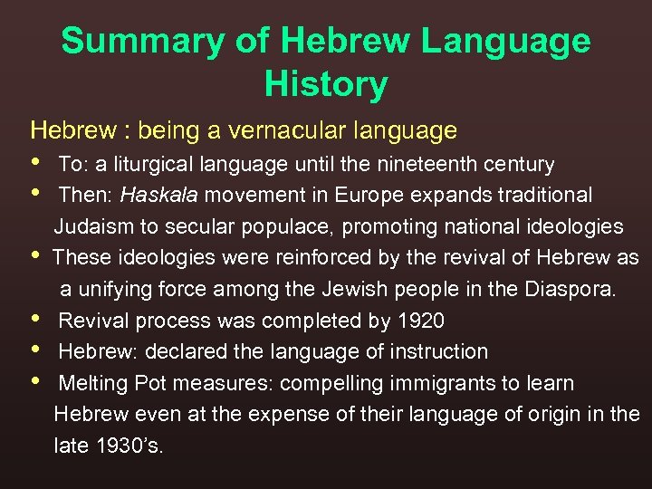 Summary of Hebrew Language History Hebrew : being a vernacular language • • •