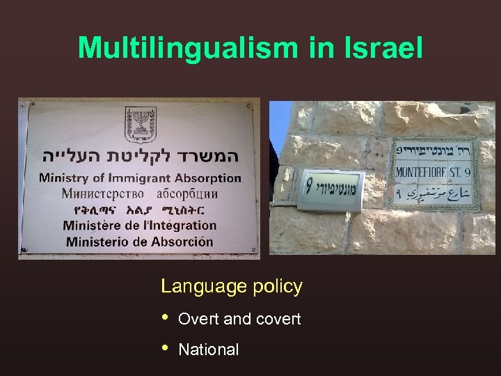 Multilingualism in Israel Language policy • • Overt and covert National 