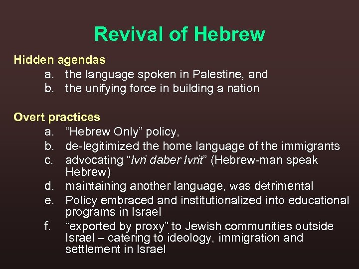 Revival of Hebrew Hidden agendas a. the language spoken in Palestine, and b. the