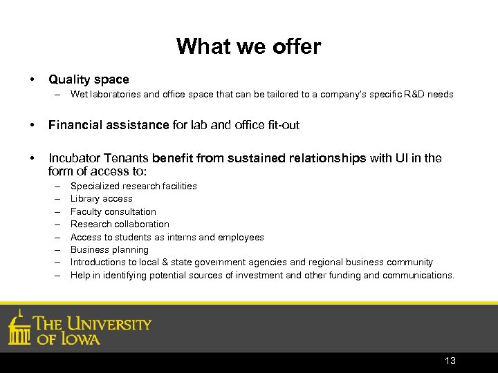 What we offer • Quality space – Wet laboratories and office space that can