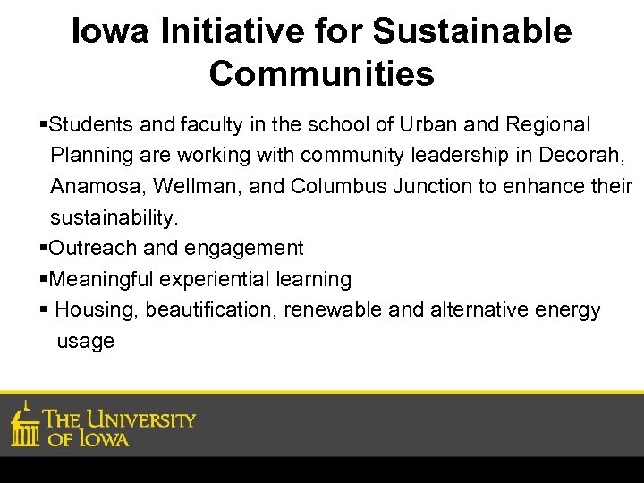 Iowa Initiative for Sustainable Communities §Students and faculty in the school of Urban and